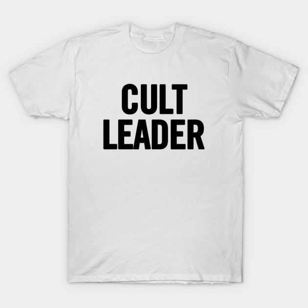 Cult Leader T-Shirt by sergiovarela